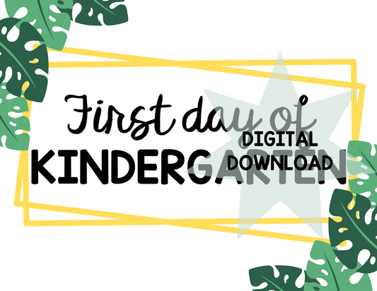 Printable First and Last Day of Kindergarten Signs - Monstera