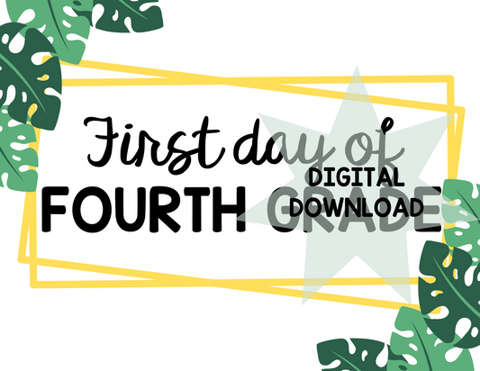 Printable First and Last Day of Fourth Grade Signs - Monstera