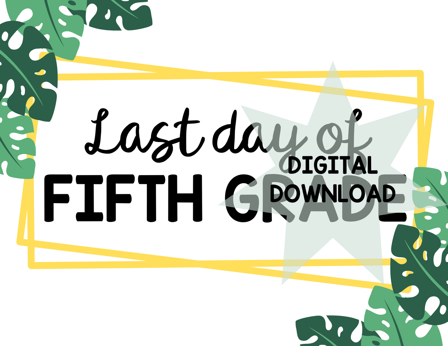 Printable First and Last Day of Fifth Grade Signs - Monstera