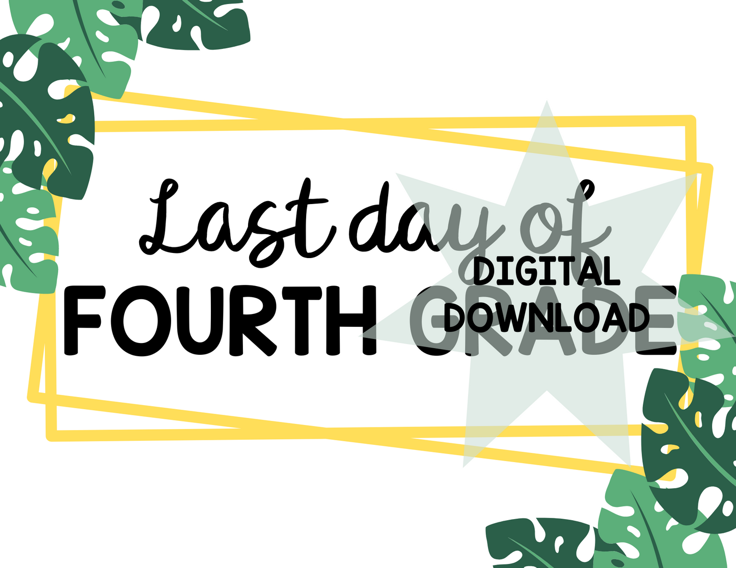 Printable First and Last Day of Fourth Grade Signs - Monstera