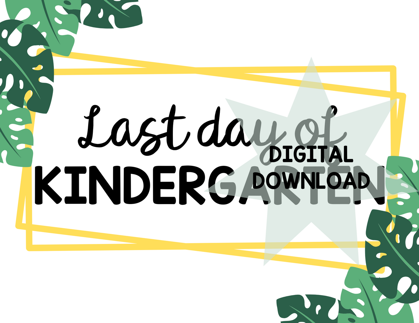 Printable First and Last Day of Kindergarten Signs - Monstera