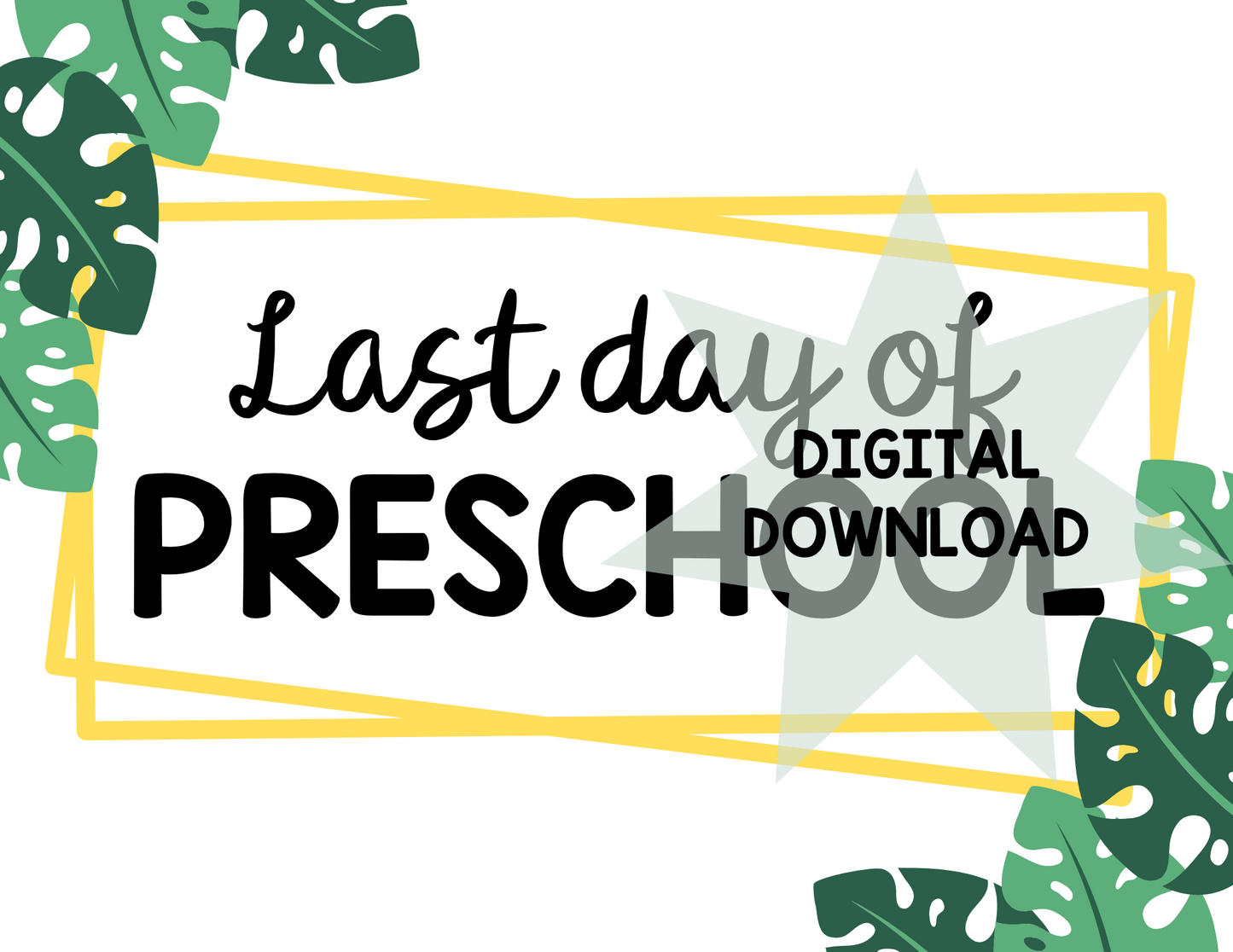 Printable First and Last Day of Preschool Signs - Monstera